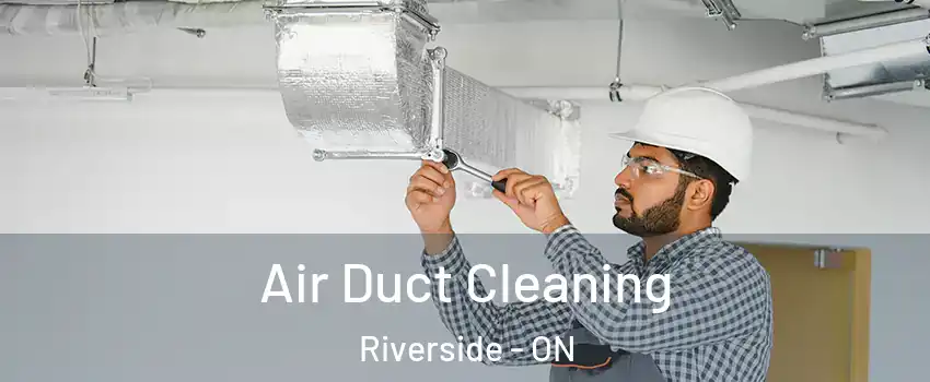  Air Duct Cleaning Riverside - ON