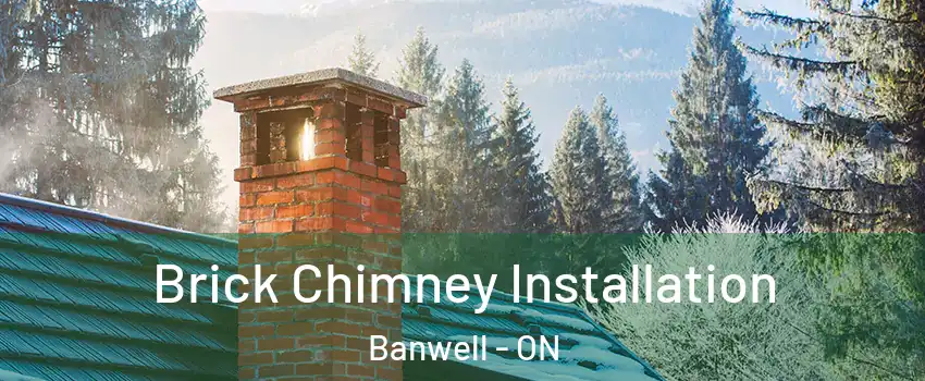  Brick Chimney Installation Banwell - ON