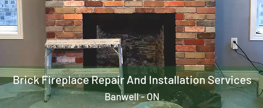  Brick Fireplace Repair And Installation Services Banwell - ON