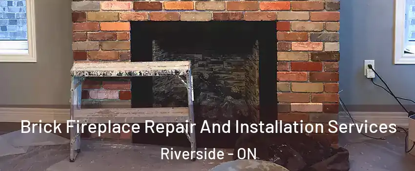  Brick Fireplace Repair And Installation Services Riverside - ON