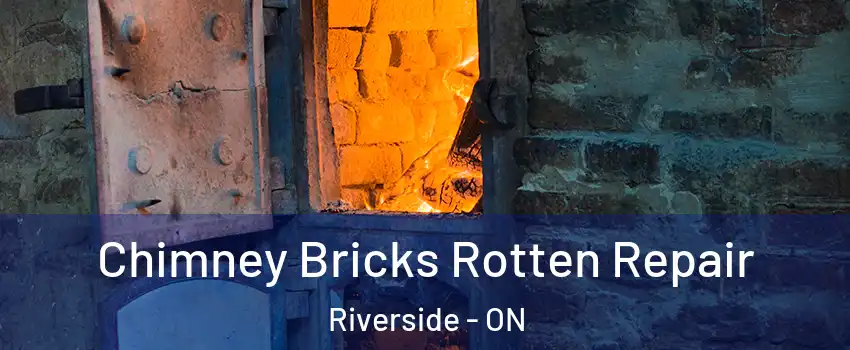  Chimney Bricks Rotten Repair Riverside - ON