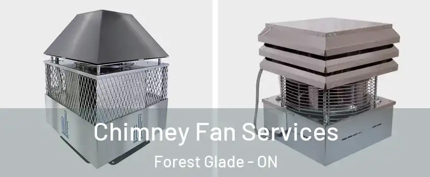  Chimney Fan Services Forest Glade - ON