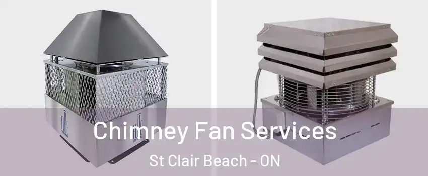  Chimney Fan Services St Clair Beach - ON