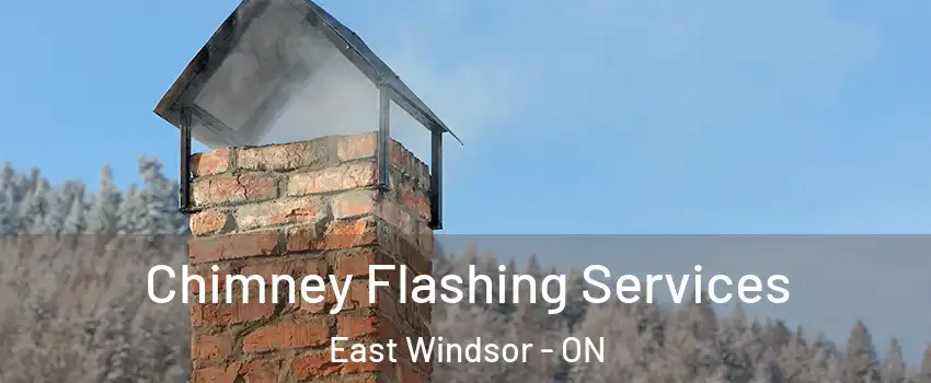 Chimney Flashing Services East Windsor - ON