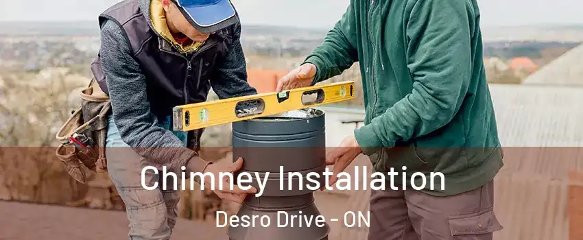  Chimney Installation Desro Drive - ON