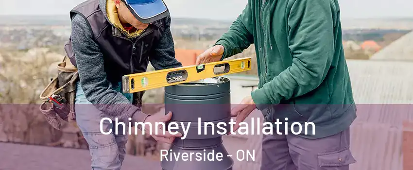  Chimney Installation Riverside - ON