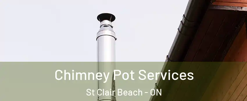  Chimney Pot Services St Clair Beach - ON