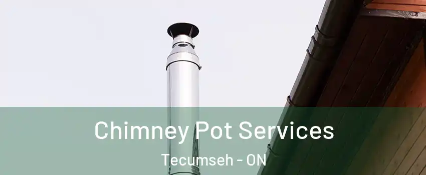  Chimney Pot Services Tecumseh - ON