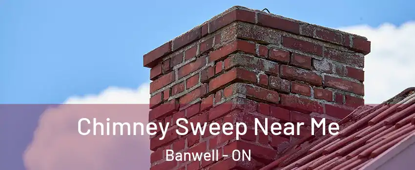  Chimney Sweep Near Me Banwell - ON