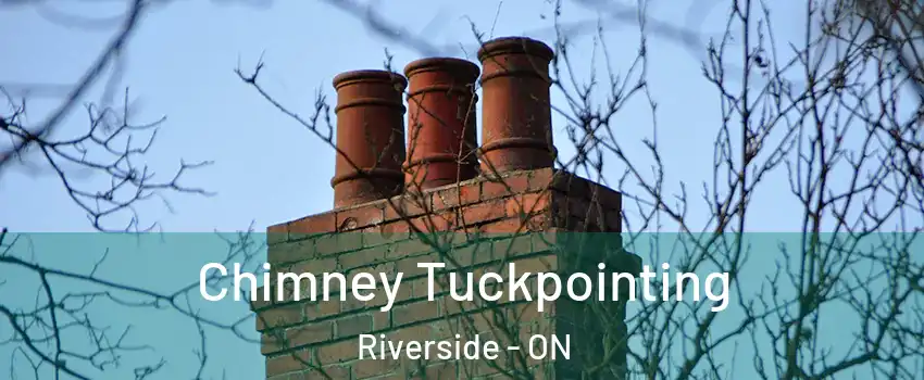  Chimney Tuckpointing Riverside - ON