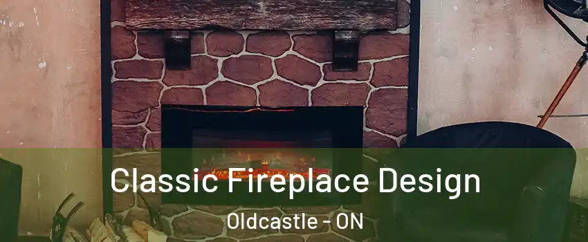  Classic Fireplace Design Oldcastle - ON