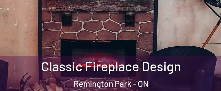  Classic Fireplace Design Remington Park - ON