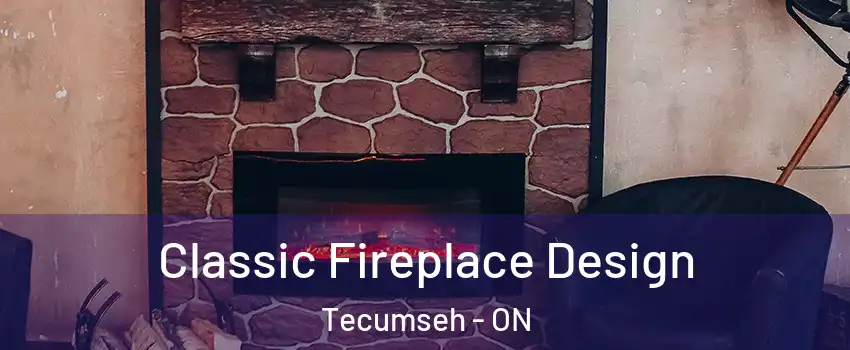  Classic Fireplace Design Tecumseh - ON
