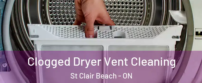  Clogged Dryer Vent Cleaning St Clair Beach - ON