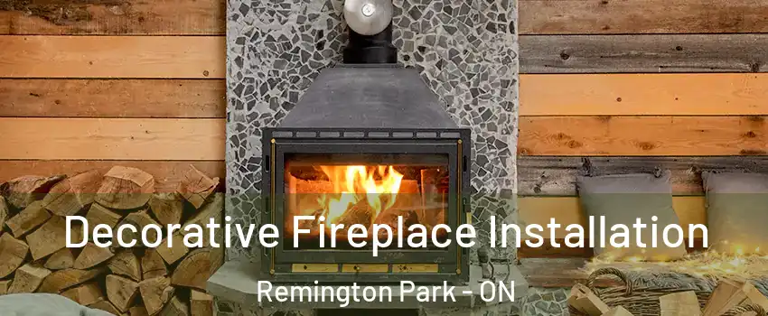  Decorative Fireplace Installation Remington Park - ON