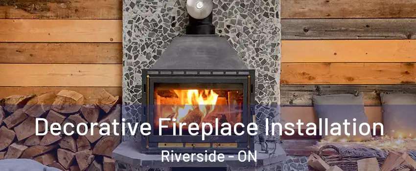  Decorative Fireplace Installation Riverside - ON