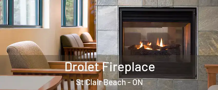 Drolet Fireplace St Clair Beach - ON