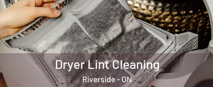  Dryer Lint Cleaning Riverside - ON