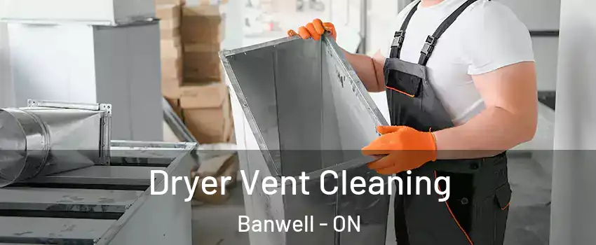  Dryer Vent Cleaning Banwell - ON