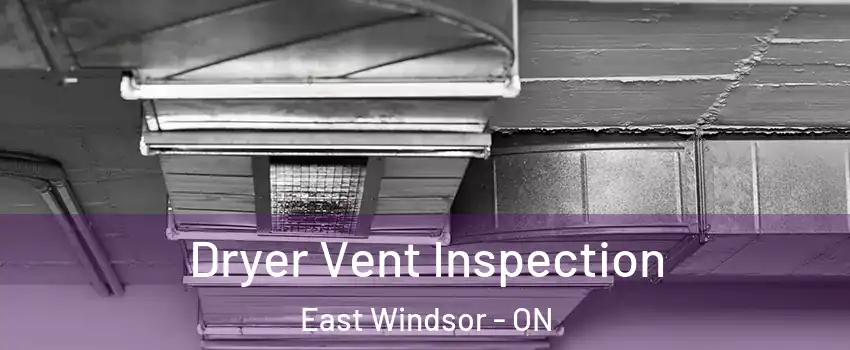  Dryer Vent Inspection East Windsor - ON