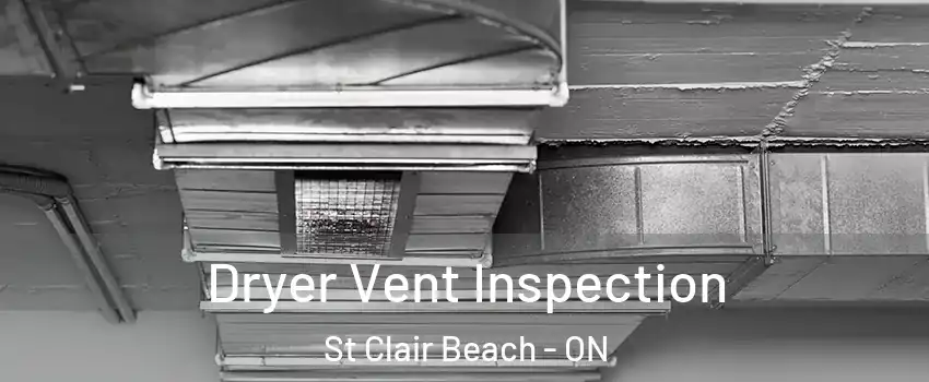  Dryer Vent Inspection St Clair Beach - ON