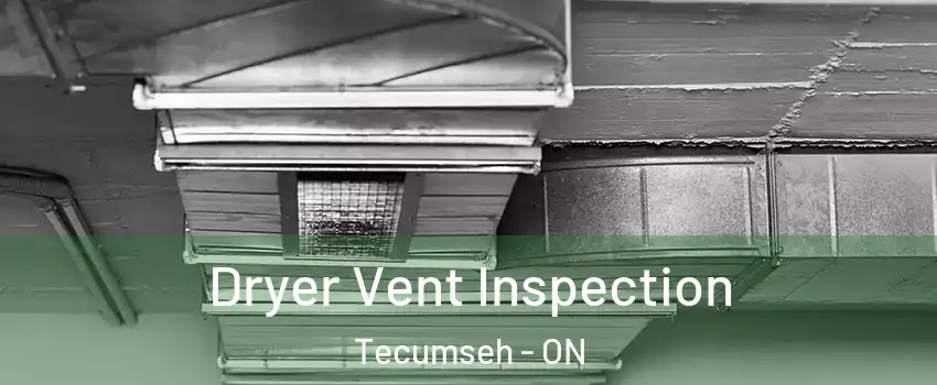  Dryer Vent Inspection Tecumseh - ON