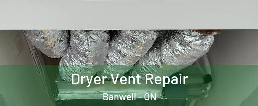  Dryer Vent Repair Banwell - ON