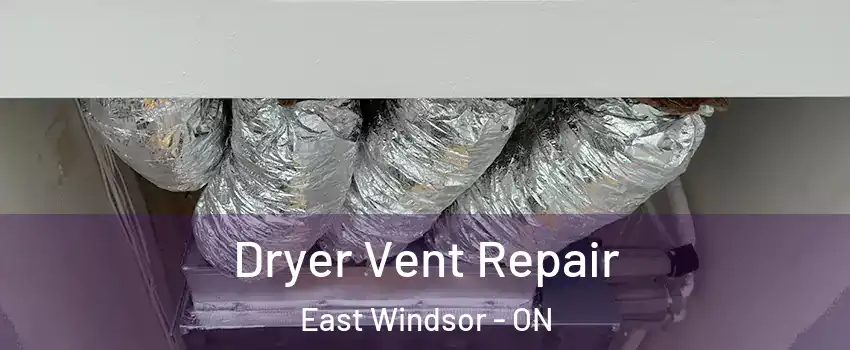  Dryer Vent Repair East Windsor - ON