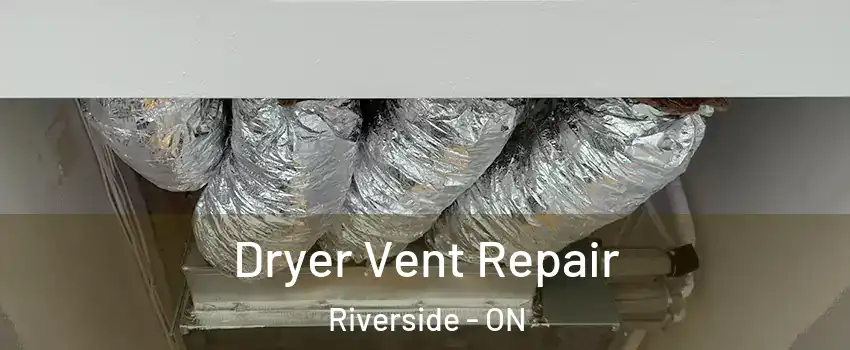  Dryer Vent Repair Riverside - ON