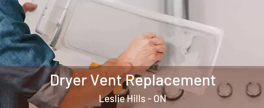 Dryer Vent Replacement Leslie Hills - ON
