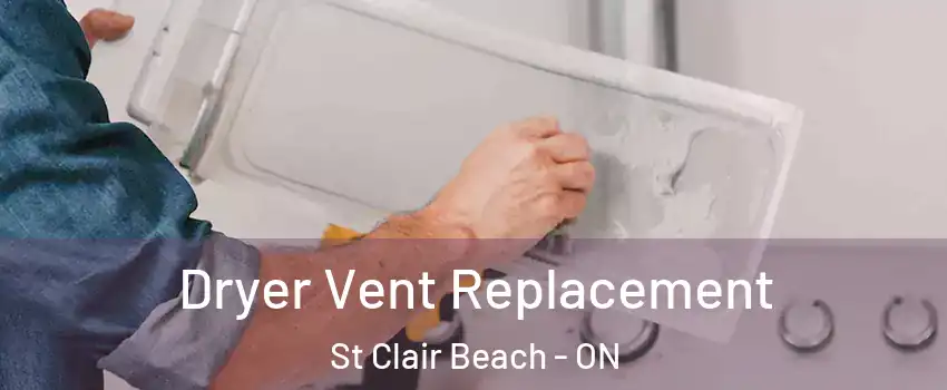  Dryer Vent Replacement St Clair Beach - ON