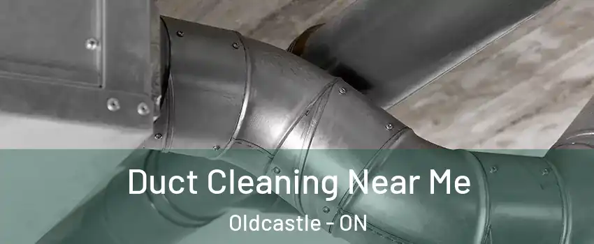  Duct Cleaning Near Me Oldcastle - ON