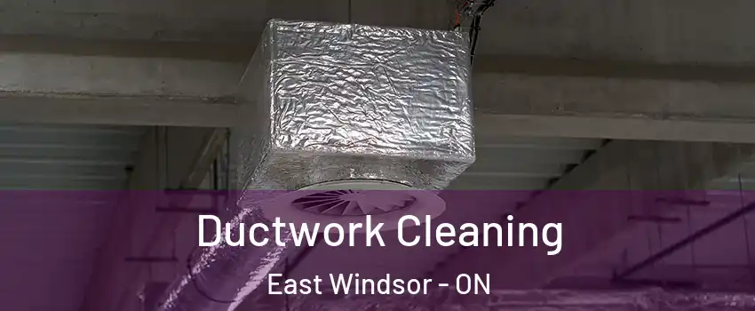  Ductwork Cleaning East Windsor - ON