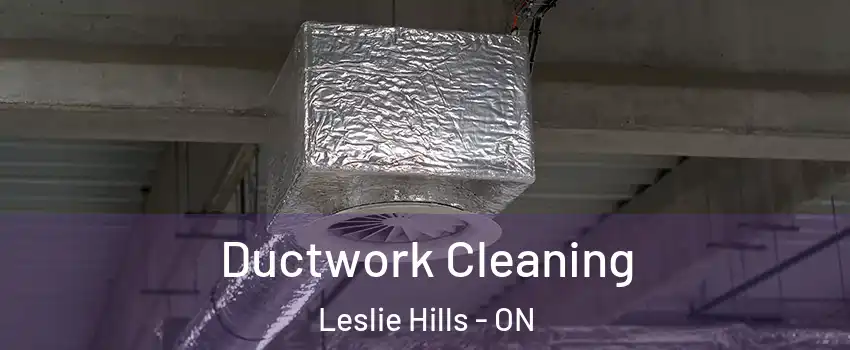  Ductwork Cleaning Leslie Hills - ON