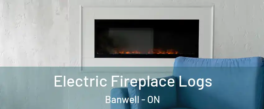  Electric Fireplace Logs Banwell - ON