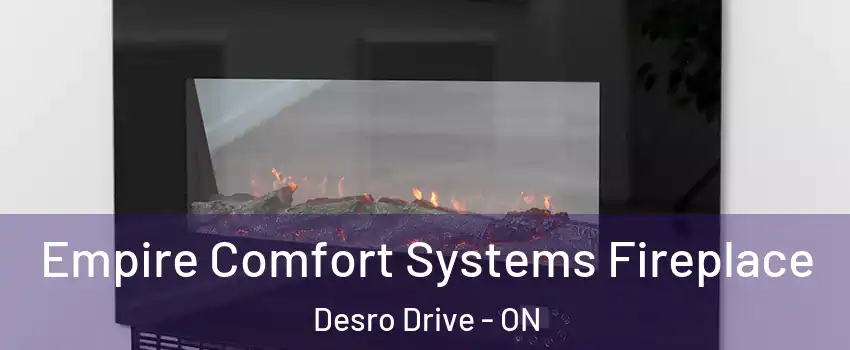 Empire Comfort Systems Fireplace Desro Drive - ON
