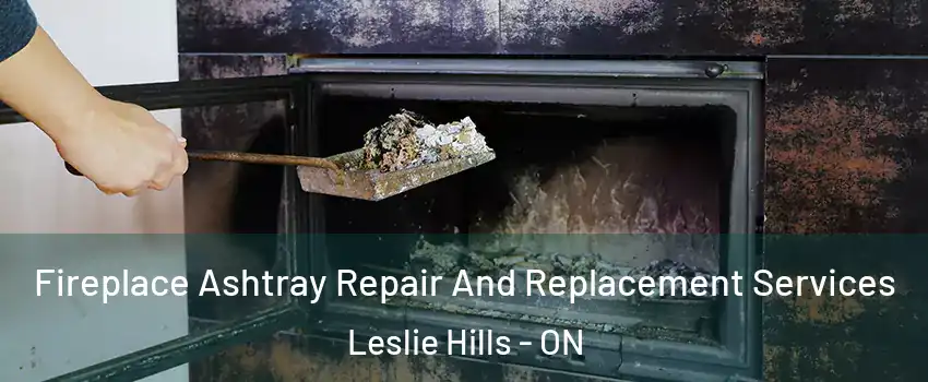  Fireplace Ashtray Repair And Replacement Services Leslie Hills - ON