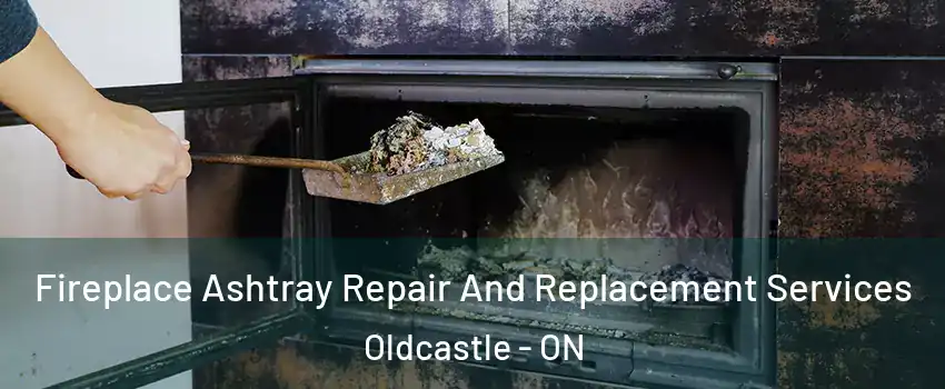  Fireplace Ashtray Repair And Replacement Services Oldcastle - ON