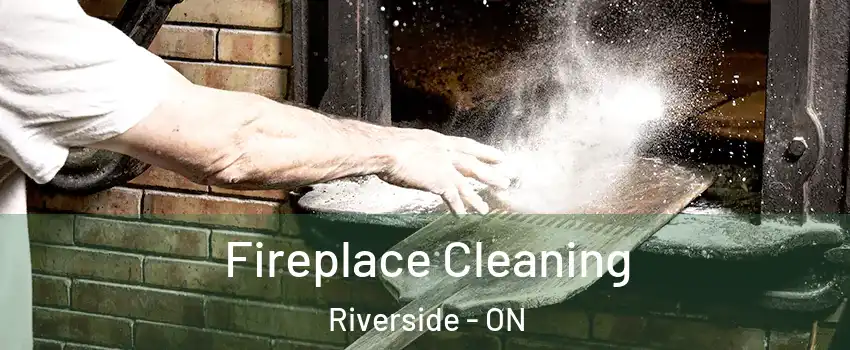  Fireplace Cleaning Riverside - ON