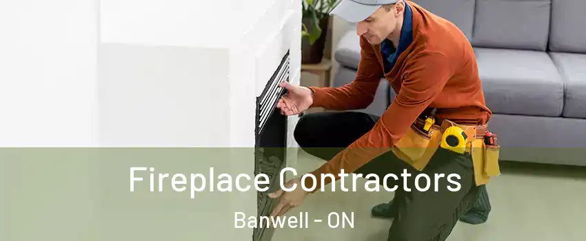  Fireplace Contractors Banwell - ON