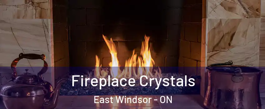  Fireplace Crystals East Windsor - ON