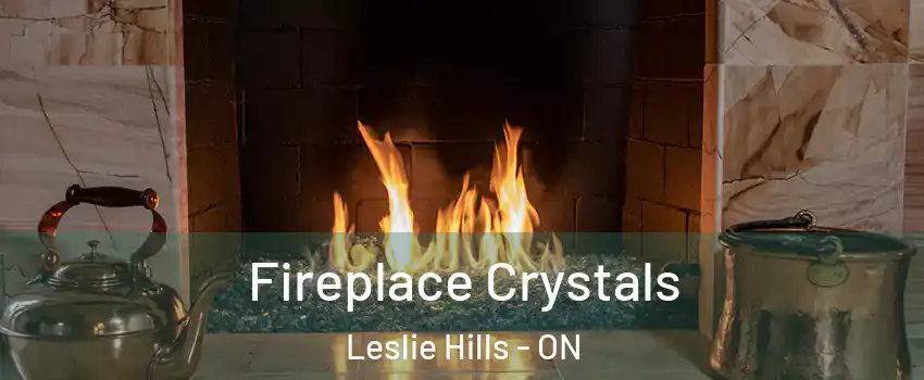  Fireplace Crystals Leslie Hills - ON