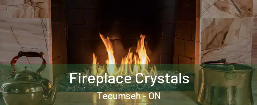  Fireplace Crystals Tecumseh - ON