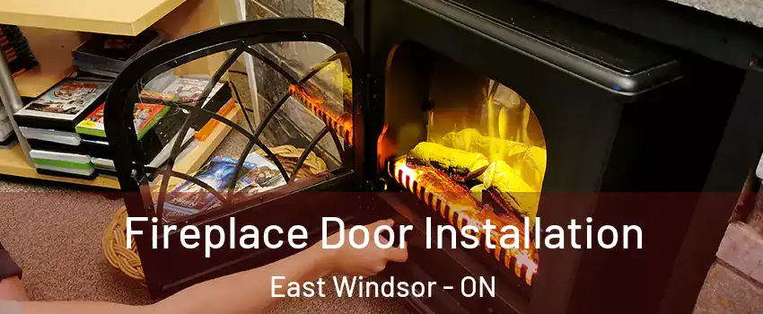  Fireplace Door Installation East Windsor - ON