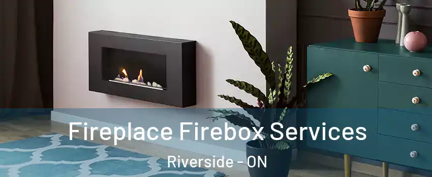  Fireplace Firebox Services Riverside - ON