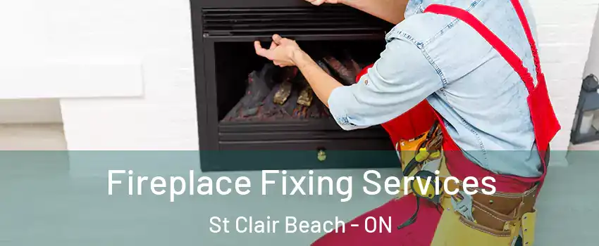  Fireplace Fixing Services St Clair Beach - ON