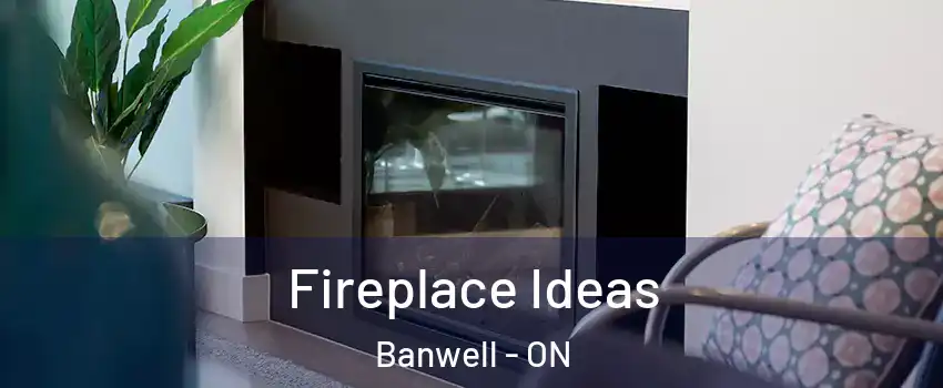  Fireplace Ideas Banwell - ON