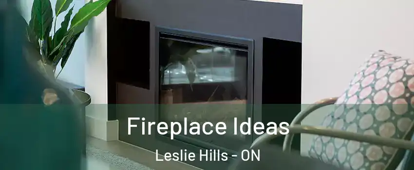  Fireplace Ideas Leslie Hills - ON