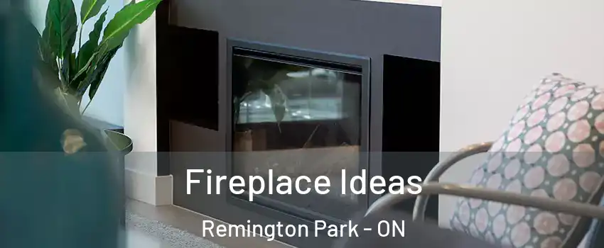  Fireplace Ideas Remington Park - ON