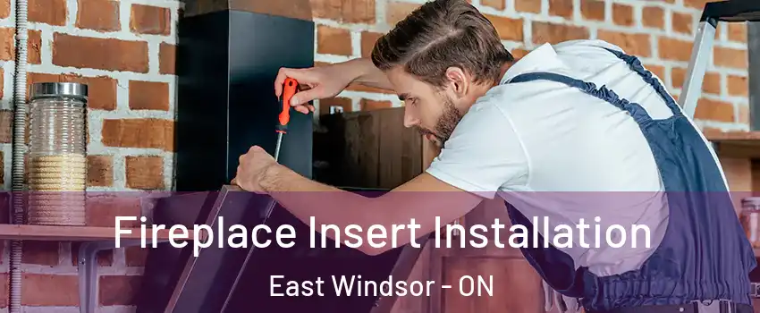  Fireplace Insert Installation East Windsor - ON